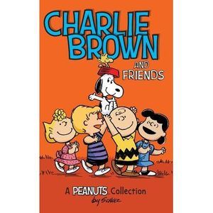 Charlie Brown and Friends: A Peanuts Collection -- Charles M. Schulz